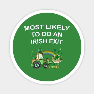 Most Likely To Do An Irish Exit Magnet